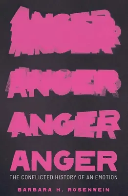 Hnev: Rozporuplné dejiny emócie - Anger: The Conflicted History of an Emotion