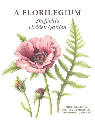 Florilegium: Skrytá záhrada v Sheffielde - A Florilegium: Sheffield's Hidden Garden