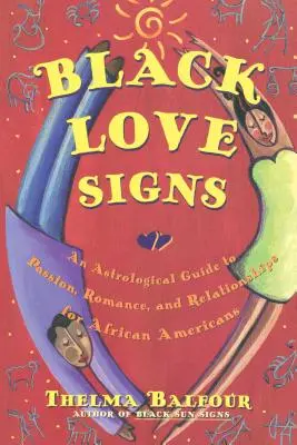 Čierne znamenia lásky: Astrologický sprievodca vášňou, romantikou a vzťahmi pre Afroameričanov - Black Love Signs: An Astrological Guide to Passion, Romance, and Relationships for African Americans