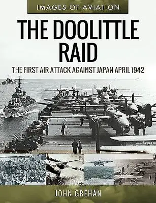 Doolittle Raid: Prvý letecký útok proti Japonsku, apríl 1942 - The Doolittle Raid: The First Air Attack Against Japan, April 1942