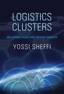 Logistické klastre: Poskytovanie hodnoty a podpora rastu - Logistics Clusters: Delivering Value and Driving Growth