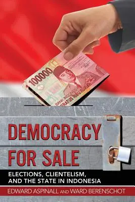 Demokracia na predaj: Voľby, klientelizmus a štát v Indonézii - Democracy for Sale: Elections, Clientelism, and the State in Indonesia