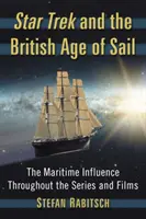 Star Trek a britský vek plachetníc: Vplyv námorníctva v seriáli a filmoch - Star Trek and the British Age of Sail: The Maritime Influence Throughout the Series and Films