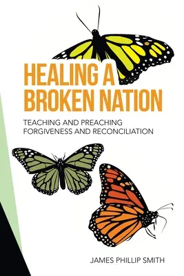 Liečenie zlomeného národa: Učenie a kázanie o odpustení a zmierení - Healing a Broken Nation: Teaching and Preaching Forgiveness and Reconciliation