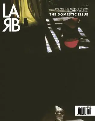 Los Angeles Review of Books Quarterly Journal: Domestic Issue: Čítanie: jeseň 2020, č. 28 - Los Angeles Review of Books Quarterly Journal: Domestic Issue: Fall 2020, No. 28