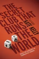 Tajný klub, ktorý riadi svet - Do vnútra bratstva obchodníkov s komoditami - Secret Club That Runs the World - Inside the Fraternity of Commodity Traders