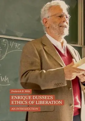 Etika oslobodenia Enrique Dussela: Desselovej knihy: Úvod - Enrique Dussel's Ethics of Liberation: An Introduction