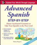 Španielčina pre pokročilých krok za krokom: Zrýchlené zvládnutie gramatiky, ktoré posunie vašu španielčinu na vyššiu úroveň - Advanced Spanish Step-By-Step: Master Accelerated Grammar to Take Your Spanish to the Next Level