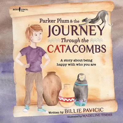 Parker Plum a cesta katakombami: Príbeh o tom, ako byť šťastný s tým, kým si - Parker Plum and the Journey Through the Catacombs: A Story about Being Happy with Who You Are