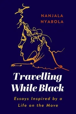 Cestovanie načierno: Eseje inšpirované životom na cestách - Travelling While Black: Essays Inspired by a Life on the Move