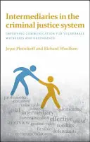 Sprostredkovatelia v systéme trestnej justície: Zlepšenie komunikácie so zraniteľnými svedkami a obžalovanými - Intermediaries in the Criminal Justice System: Improving Communication for Vulnerable Witnesses and Defendants