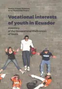 Profesijné záujmy mládeže v Ekvádore: Inventarizácia profesijných preferencií mládeže - Vocational Interests of Youth in Ecuador: Inventory of the Occupational Preferences of Youth