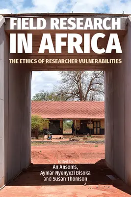 Terénny výskum v Afrike: Etika zraniteľnosti výskumníkov - Field Research in Africa: The Ethics of Researcher Vulnerabilities