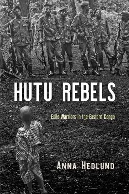 Hutuovskí rebeli: Exiloví bojovníci vo východnom Kongu - Hutu Rebels: Exile Warriors in the Eastern Congo