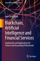 Blockchain, umelá inteligencia a finančné služby: Dôsledky a aplikácie pre odborníkov v oblasti financií a účtovníctva - Blockchain, Artificial Intelligence and Financial Services: Implications and Applications for Finance and Accounting Professionals