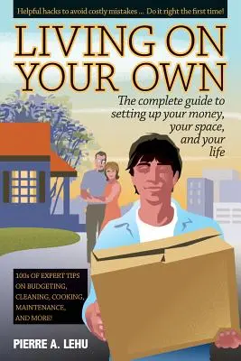 Život na vlastnú päsť: Kompletný sprievodca, ako si zariadiť peniaze, priestor a život - Living on Your Own: The Complete Guide to Setting Up Your Money, Your Space, and Your Life