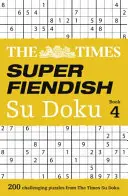 The Times Super Fiendish Su Doku Book 4: 200 najzradnejších Su Doku hádaniek - The Times Super Fiendish Su Doku Book 4: 200 of the Most Treacherous Su Doku Puzzles