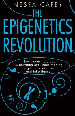 Epigenetická revolúcia: Ako moderná biológia prepisuje naše chápanie genetiky, chorôb a dedičnosti - The Epigenetics Revolution: How Modern Biology Is Rewriting Our Understanding of Genetics, Disease and Inheritance