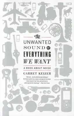 Nechcený zvuk všetkého, čo chceme: Kniha o hluku - The Unwanted Sound of Everything We Want: A Book about Noise