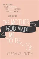 Matka, ktorú mi Boh stvoril - The Mother God Made Me to Be