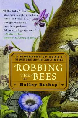 Okrádanie včiel: Sladké tekuté zlato, ktoré zviedlo svet - Robbing the Bees: A Biography of Honey--The Sweet Liquid Gold That Seduced the World