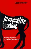 Provokatívny koučing: Zlepšovanie vecí ich zhoršovaním - Provocative Coaching: Making Things Better by Making Them Worse