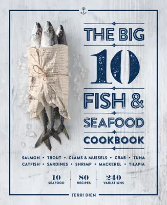 Veľká kuchárska kniha 10 rýb a morských plodov: 10 morských plodov, 80 receptov, 240 variácií - The Big 10 Fish & Seafood Cookbook: 10 Seafood, 80 Recipes, 240 Variations