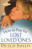 Ako sa modliť za stratených milovaných - How to Pray for Lost Loved Ones