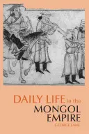 Každodenný život v mongolskej ríši - Daily Life in the Mongol Empire