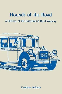 Hounds of the Road: História autobusovej spoločnosti Greyhound - Hounds of the Road: History of the Greyhound Bus Company