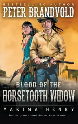 Krv vdovy Horsetoothovej: Klasika westernovej literatúry - Blood of the Horsetooth Widow: A Western Fiction Classic