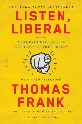 Počúvaj, liberál: Čo sa stalo so stranou ľudu? - Listen, Liberal: Or, What Ever Happened to the Party of the People?