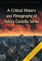 Kritická história a filmografia série Godzilla spoločnosti Toho, 2D vyd. - Critical History and Filmography of Toho's Godzilla Series, 2D Ed.