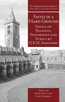 Viera v tvrdú zem: Eseje o náboženstve, filozofii a etike - Faith in a Hard Ground: Essays on Religion, Philosophy and Ethics