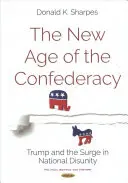 Nový vek Konfederácie - Trump a nárast národnej nejednotnosti - New Age of the Confederacy - Trump & the Surge in National Disunity