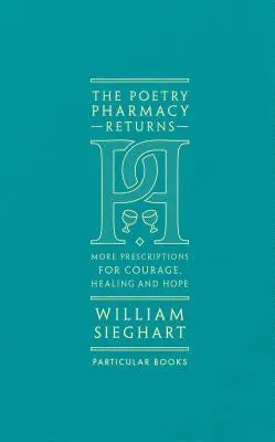 Básnická lekáreň sa vracia - ďalšie recepty na odvahu, uzdravenie a nádej - Poetry Pharmacy Returns - More Prescriptions for Courage, Healing and Hope