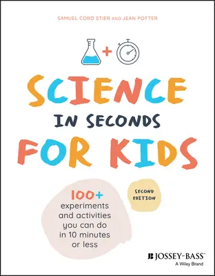 Veda v sekundách pre deti: Viac ako 100 experimentov, ktoré zvládnete za desať minút alebo menej - Science in Seconds for Kids: Over 100 Experiments You Can Do in Ten Minutes or Less