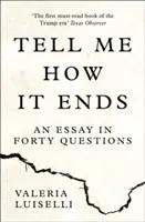 Povedz mi, ako to skončí - Esej v štyridsiatich otázkach - Tell Me How it Ends - An Essay in Forty Questions