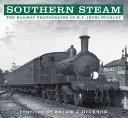Južná para: (Rona) Buckleyho. - Southern Steam: The Railway Photographs of R.J. (Ron) Buckley