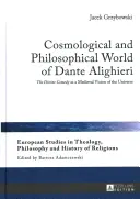 Kozmologický a filozofický svet Danteho Alighieriho: Božská komédia ako stredoveká vízia vesmíru - Cosmological and Philosophical World of Dante Alighieri: The Divine Comedy as a Medieval Vision of the Universe