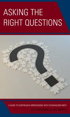 Klásť správne otázky: Sprievodca neustálym zlepšovaním s účasťou zainteresovaných strán - Asking the Right Questions: A Guide to Continuous Improvement with Stakeholder Input