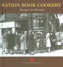 Kuchárska kniha s prídelmi: Recepty a história - Ration Book Cookery: Recipes & History