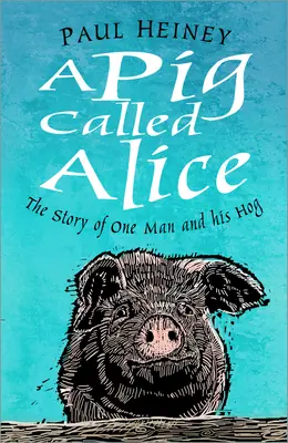 Prasiatko menom Alice: Príbeh jedného muža a jeho ošípanej - A Pig Called Alice: The Story of One Man and His Hog