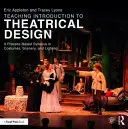 Vyučovanie Úvod do divadelného dizajnu: A Process Based Syllabus in Costumes, Scenery, and Lighting - Teaching Introduction to Theatrical Design: A Process Based Syllabus in Costumes, Scenery, and Lighting