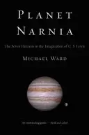 Planéta Narnia: S. Lewisa - Sedem nebies v predstavách C. S. Lewisa - Planet Narnia: The Seven Heavens in the Imagination of C. S. Lewis