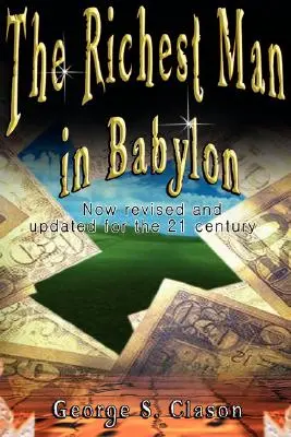 Najbohatší muž v Babylone: Teraz prepracované a aktualizované pre 21. storočie - The Richest Man in Babylon: Now Revised and Updated for the 21st Century