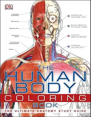 Ľudské telo na vyfarbovanie: Kniha na vyfarbenie anatómie - The Human Body Coloring Book: The Ultimate Anatomy Study Guide