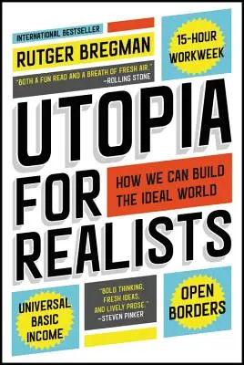 Utópia pre realistov: Ako môžeme vybudovať ideálny svet - Utopia for Realists: How We Can Build the Ideal World