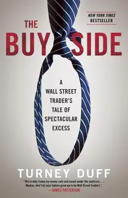 Kúpna strana: Príbeh obchodníka z Wall Street o veľkolepom nadbytku - The Buy Side: A Wall Street Trader's Tale of Spectacular Excess