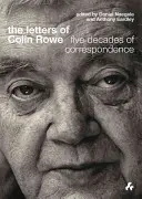 Listy Colina Rowa: Päť desaťročí korešpondencie - The Letters of Colin Rowe: Five Decades of Correspondence